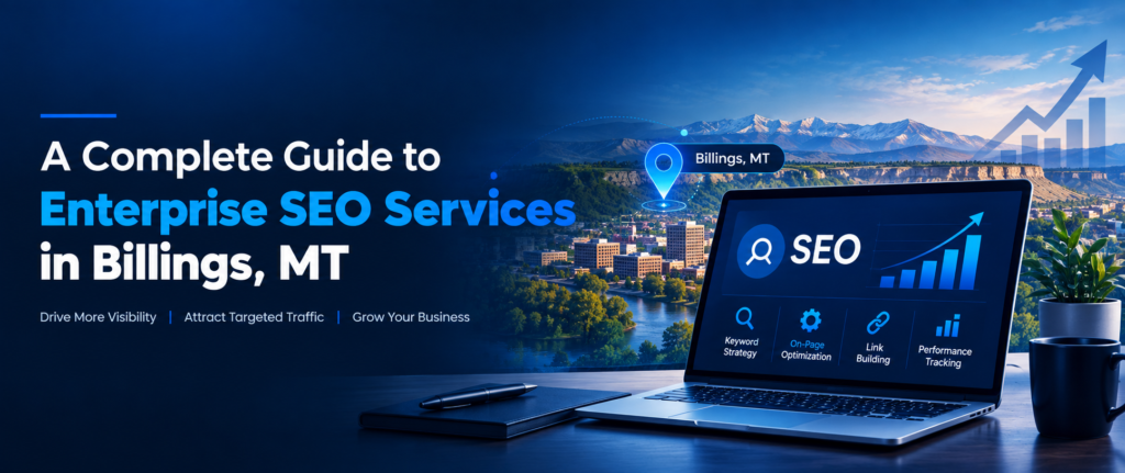Enterprise SEO services in Billings, MT